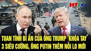 Tin thế giới: Toan tính bí ẩn của ông Trump ‘khóa tay’ 3 siêu cường, ông Putin thêm nỗi lo mới