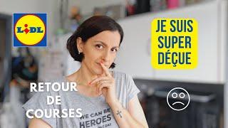 RETOUR DE COURSES LIDL (je suis super déçue )