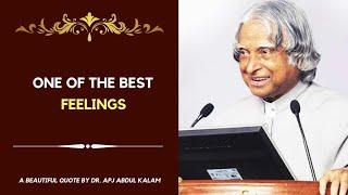 One of the best feelings in the world | A beautiful quote by Dr. APJ Abdul Kalam | Beautiful Quotes|