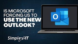 Microsoft’s New Outlook Update: Mandatory in 2025 & How to Switch Back