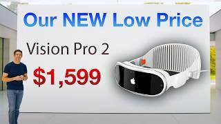 Vision Pro 2 - Apple's NEW LOWER PRICE at $1599!