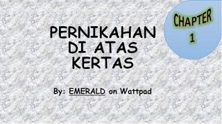 CHAPTER 1 - PERNIKAHAN DI ATAS KERTAS - NOVEL VIDEO (From Wattpad)