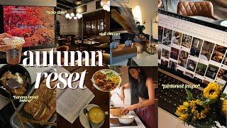 RESET FOR AUTUMN | fall decor, goal setting, baking, deep clean, journalling & romanticising life