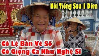 Bà Lão Vé Số Trước Cổng Đình Bất Ngờ Nổi Tiếng Nhờ Có Giọng Hát Như Nghệ Sĩ Lệ Thủy