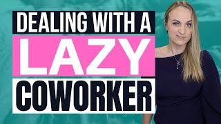 LAZY COWORKERS | How to Deal with Lazy People at Work