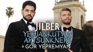 Jilbér ft. Gor Yepremyan - Yerjankutyan Artsunknere (NEW 2018)