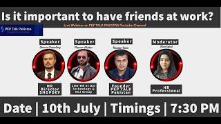 Pep Talk Pakistan | Is it important to have friends at workplace?