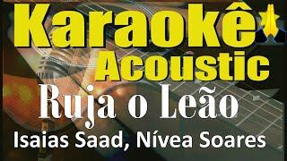 Ruja o Leão, Que Se Abram Os Céus - playback - Karaokê Acústico (Isaias Saad, Nívea Soares)