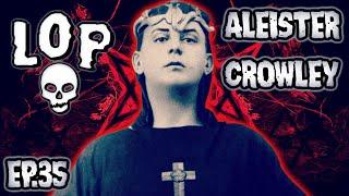 Aleister Crowley: The Great Beast 666 - Lights Out Podcast #35