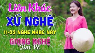 11-03 Nghe Liên Khúc Dân Ca Xứ Nghệ - Giọng Nghệ Tìm Về - LK Dân Ca Xứ Nghệ Mới Nhất 2025