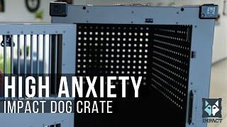 High Anxiety Impact Dog Crate - Features