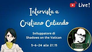 Intervista a Cristiano Caliendo sviluppatore di Shadows on the Vatican