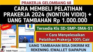 Terbaru Gelombang 68 CARA MEMBELI PELATIHAN PRAKERJA 2024 ONLINE DAPAT UANG TAMBAHAN 1 JUTA