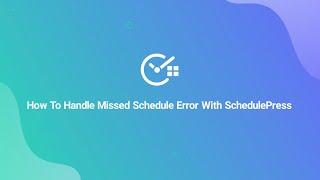 How to Handle Missed Schedule Error In WordPress With SchedulePress