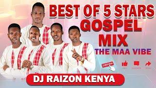 BEST OF 5 STARS MAASAI GOSPEL MIX!!!THE TRNDING VIBE-dj raizon ke