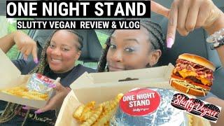 SLUTTY VEGAN VLOG & REVIEW | ONE NIGHT STAND BURGER