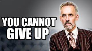 YOU CANNOT GIVE UP - Jordan Peterson (Best Motivational Speech)