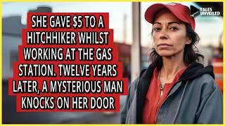 She Gave $5 to a hitchhiker at the gas station. 12 years later, a mysterious man knocks on her door