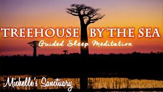 TREEHOUSE BY THE SEA: A Mystical Sleep Story and Guided Meditation (calm, adults, long)