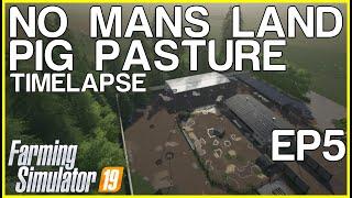 FS19 - No Mans Land | FARM BUILD | Timelapse | Episode 5