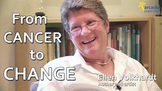 From Cancer to Change - Ellen Volkhardt