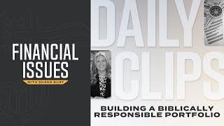 Building a Biblically Responsible Portfolio Using the Financial Issues System