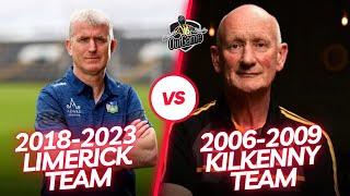 Debate - Who is the better team, the 2018-2023 Limerick team or the 2006-2009 Kilkenny team?