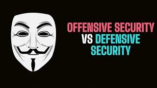 Offensive Security Vs Defensive Security |  What is Offensive Security?