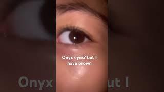 Onyx eyes????