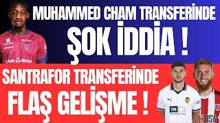 Muhammed Cham Transferinde Şok İddia ! Santrafor Transferinde Flaş Gelişme !