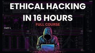 Complete Ethical hacking course 16 hours | ethical hacking full course with practical | Zero to Hero