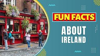 Fun Facts about Ireland (2023) ️