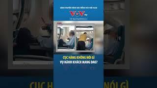 Cục hàng không nói gì vụ hành khách mang dao?