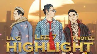 HIGHLIGHT - Lee7 x LilG x Twotee