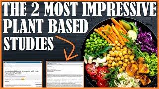 The Two Most Impressive Plant Based Studies!