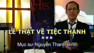 Mục sư Nguyễn Thanh Bình - LẼ THẬT VỀ TIỆC THÁNH