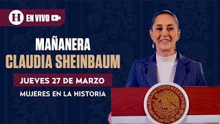 La Mañanera del Pueblo de Claudia Sheinbaum 27/03/25 | El Heraldo de México
