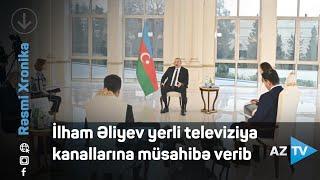 İlham Əliyev yerli televiziya kanallarına müsahibə verib