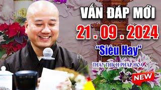 Vấn Đáp Mới "Câu Hỏi Rất Hay" Quá Thực Tế 22. 09. 2024 - Thầy Thích Pháp Hòa Tu Viện Trúc Lâm 2024