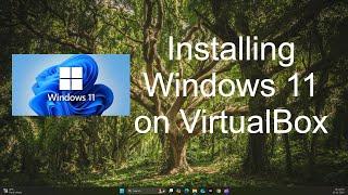 Installing Windows 11 on VirtualBox