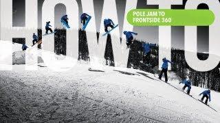 How To: Pole Jam To FS 360 With Marko Grilc - TransWorld SNOWboarding