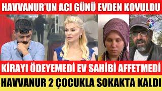 SANA DEĞER HAVVANUR EVDEN KOVULDU EV SAHİBİ AFFETMEDİ KİRAYI ÖDEMEDİLER MURAT KAHVEDE SONGÜL KARLI