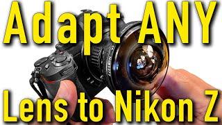 Adapt ANY Lens to Nikon Z