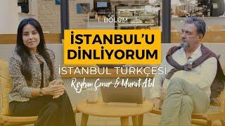 İstanbul'u Dinliyorum / Reyhan Çınar & Murat Atıl / 1. Bölüm