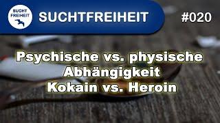 Psychische vs. physische Abhängigkeit - Kokain vs. Heroin