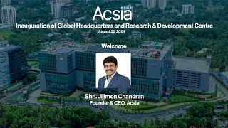 Welcome Address by Founder & CEO Jijimon Chandran | Inauguration of Acsia’s Global HQ and R&D Centre