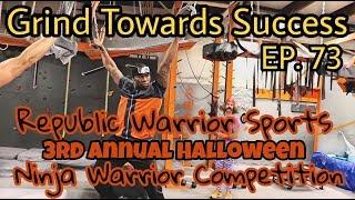 Republic Warrior Sports Halloween Ninja Warrior Competition 2018 | Grind Towards Success EP. 73