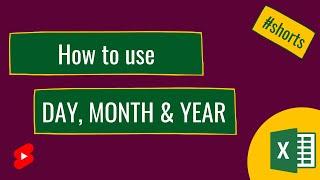 How to use DAY, MONTH & YEAR in Excel