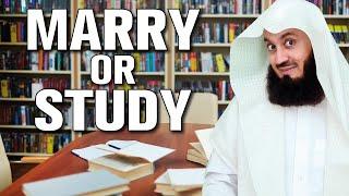 Shall I get married or study? Mufti Menk