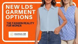 New LDS Garment Options: The Fashion Reality for Women